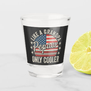Pepaw Like a Grandpa Only Cooler USA Flag Shot Glass
