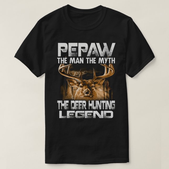 PEPAW The Man The Myth The Deer Hunting Legend T-Shirt (Design Front)