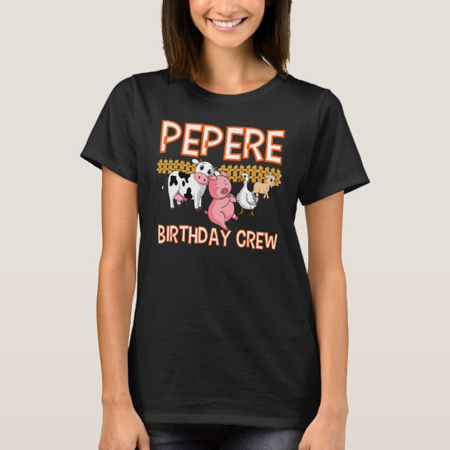Pepere Birthday Crew Farm Animal Bday Party Celebr T-Shirt (Front)