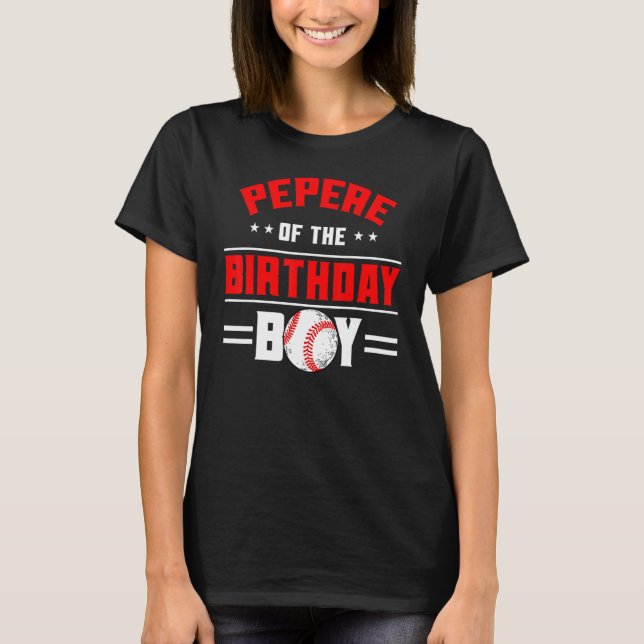 Pepere Of The Birthday Boy Baseball Theme Family B T-Shirt (Front)