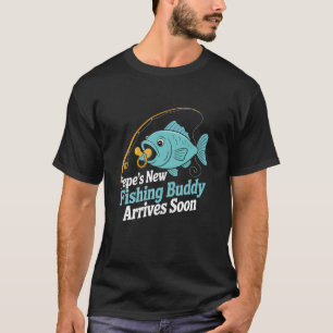 Pepeu2019s New Fishing Buddy Arrives Soon New Dad T-Shirt