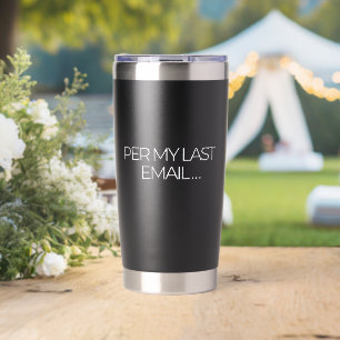 "Per My Last Email" Funny Office-Black Insulated Tumbler
