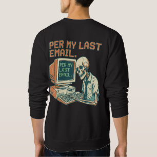 Per My Last Email   Funny Skeleton 90s Retro  Sweatshirt
