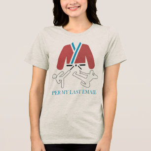 Per My Last Email Martial Arts Humor design. Tri-Blend Shirt