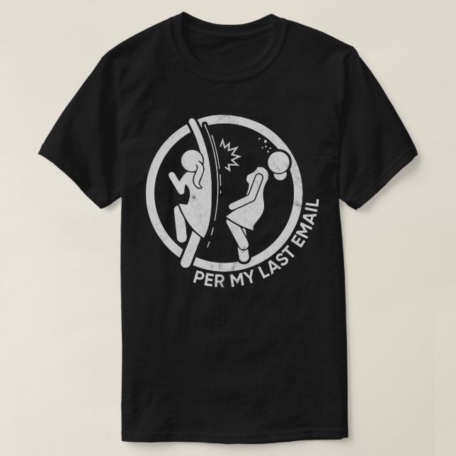 Per My Last Email Meme T-Shirt (Design Front)