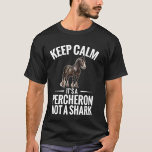 Percheron Not Shark Horse Owner Percheron Riding E T-Shirt