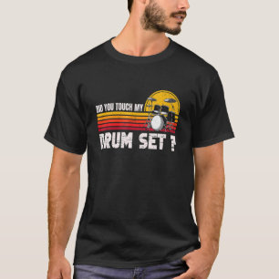  Percussion Music Drummer Did You Touch My Drum Se T-Shirt