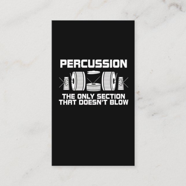 Percussion The Only Section That Doesn't Blow Band Business Card (Front)