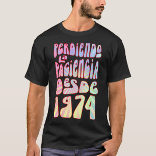 Perdiendo La Paciencia Desde 1974 49 Años Cumpleañ T-Shirt