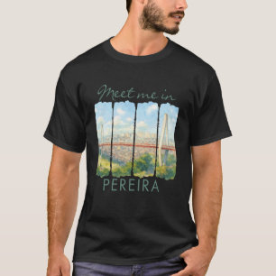 Pereira Colombia Travelling Brushstroke Meet Me In T-Shirt