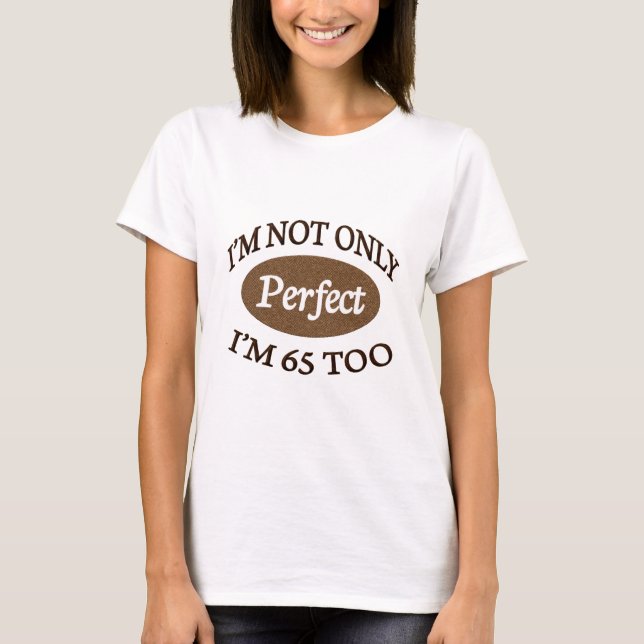 Perfect 65 Year Old T-Shirt (Front)