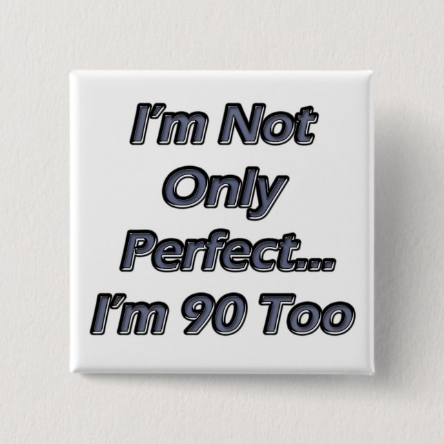 Perfect 90 Year Old 15 Cm Square Badge (Front)