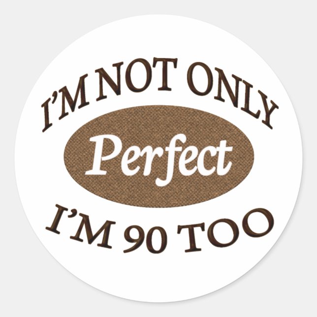 Perfect 90 Year Old Classic Round Sticker (Front)