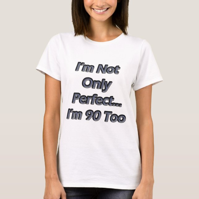 Perfect 90 Year Old T-Shirt (Front)