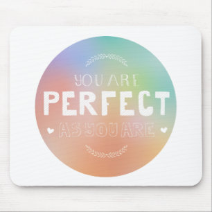 Perfect as You Are Motivational Art Self Pride Mouse Pad