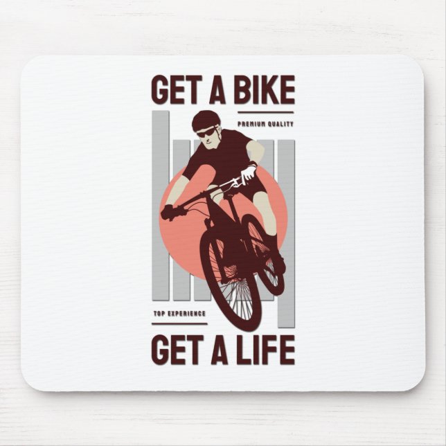 Perfect Biker Design - Get a Bike Get a Life Mouse Pad (Front)