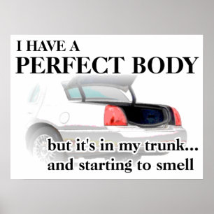 Perfect Body In Trunk Funny Print Poster Humour
