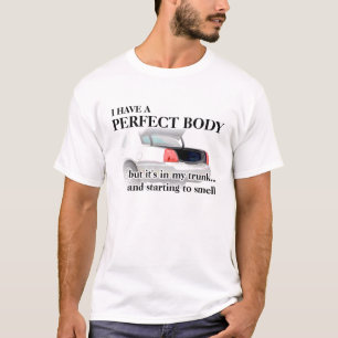 Perfect Body In Trunk Funny Shirt Humour