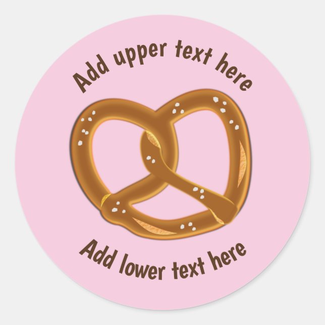 Perfect Bread Pretzel with Salt - Your own words Classic Round Sticker (Front)