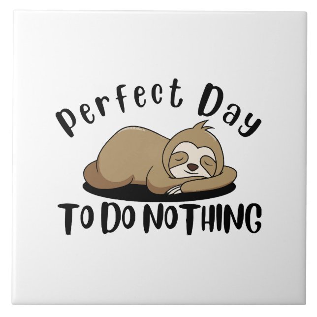 Perfect Day To Do Nothing Ceramic Tile (Front)
