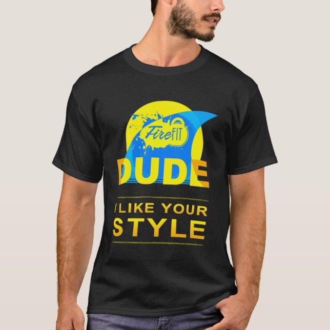 Perfect Dude  Kids Men Women I Like Your Style Dud T-Shirt (Front)