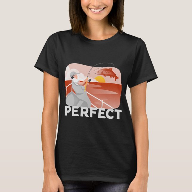 Perfect fishing T-Shirt (Front)
