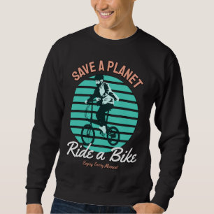 Perfect Gift for Bicycle Lover - Save a Planet Sweatshirt