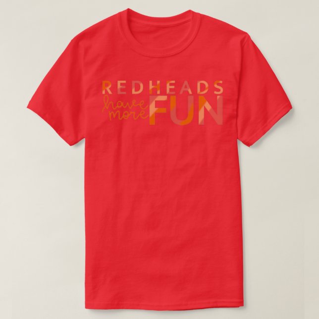 Perfect gift for redheads Redheads have more fun T-Shirt (Design Front)