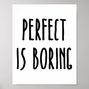 Perfect Is Boring Quote Print