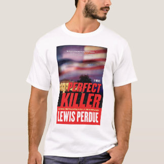 Perfect Killer, a thriller by Lewis Perdue T-Shirt