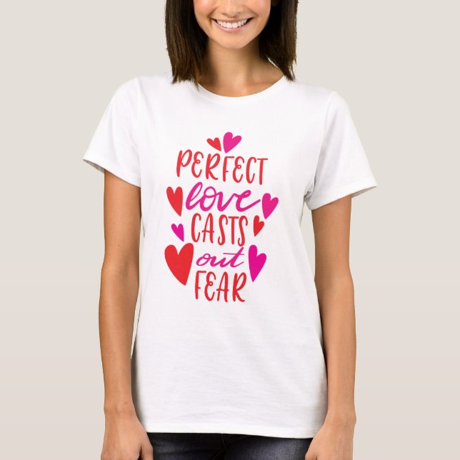 Perfect Love Casts Out Fear  T-Shirt (Front)
