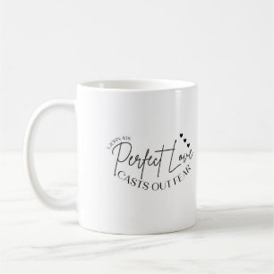 Perfect Love Casts out Fear, Text Mug, Christian  Coffee Mug