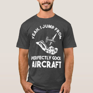 Perfect Parachuting Design Quote Jump Fro T-Shirt