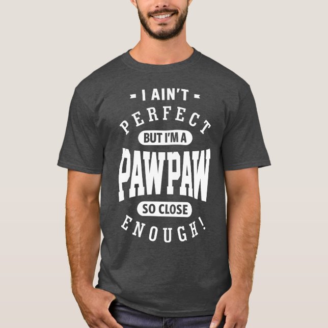 Perfect PawPaw T-Shirt (Front)