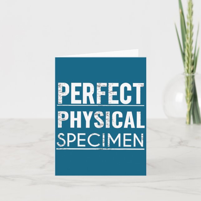 Perfect Physical Specimen Quote Funny Saying Gift  Card (Front)