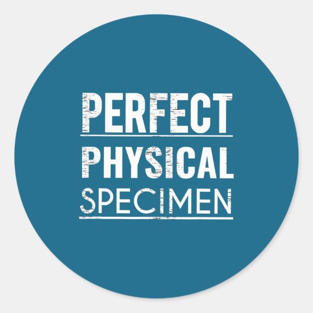 Perfect Physical Specimen Quote Funny Saying Gift  Classic Round Sticker (Front)
