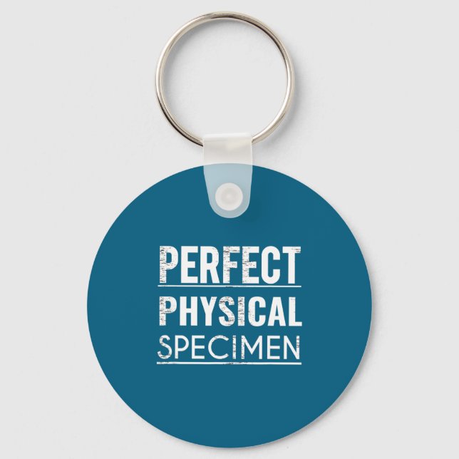 Perfect Physical Specimen Quote Funny Saying Gift  Key Ring (Front)