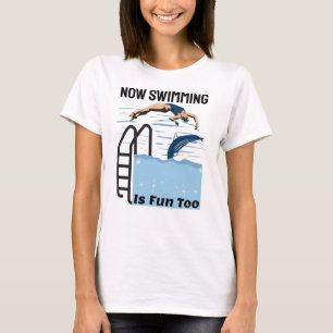 Perfect Swimmer Design - Now Swimming is Fun Too T-Shirt