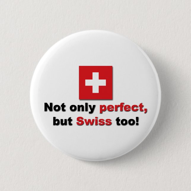 Perfect Swiss 6 Cm Round Badge (Front)