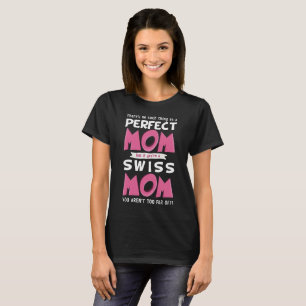Perfect Swiss Mum Switzerland Mother Funny Slogan T-Shirt