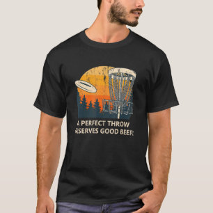 Perfect Throw Deserves Good Beer Disc Golf Drinkin T-Shirt