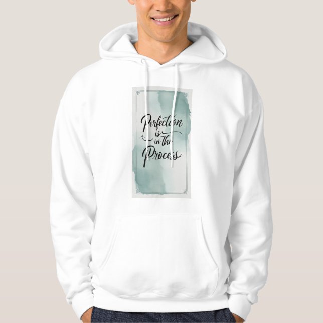 Perfection Is In The Process Hoodie (Front)