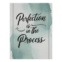 Perfection Is In The Process