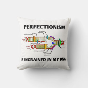 Perfectionism Is Ingrained In My DNA (Genes) Cushion