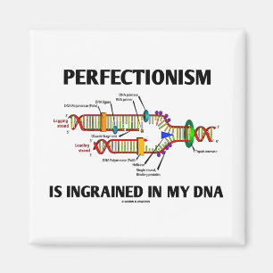 Perfectionism Is Ingrained In My DNA (Genes) Magnet