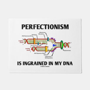 Perfectionism Is Ingrained In My DNA Genetic Doormat