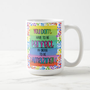 Perfectly Amazing Inspirational Rainbow  Coffee Mug