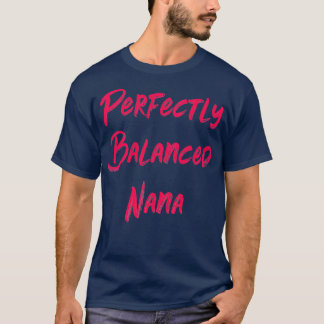 Perfectly Balanced Nana T-Shirt