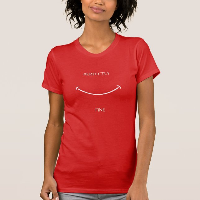 Perfectly fine - joy and cool smile T-Shirt (Front)