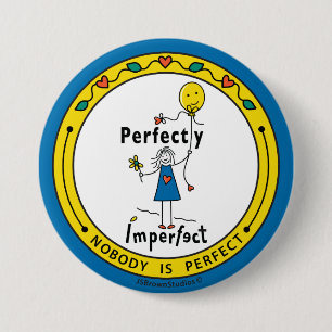 Perfectly Imperfect 1B_Round Button Pin 3”